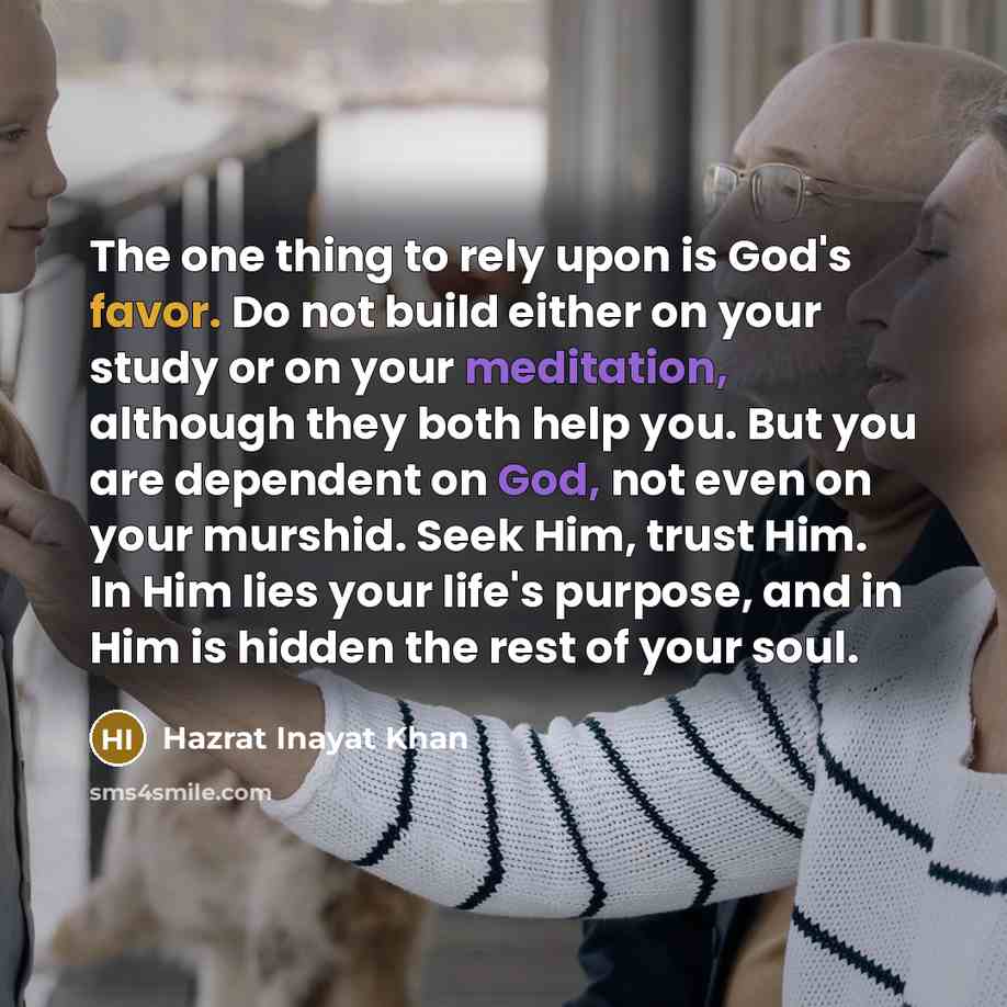 “The one thing to rely upon is God's favor. Do…” quote by Hazrat Inayat Khan