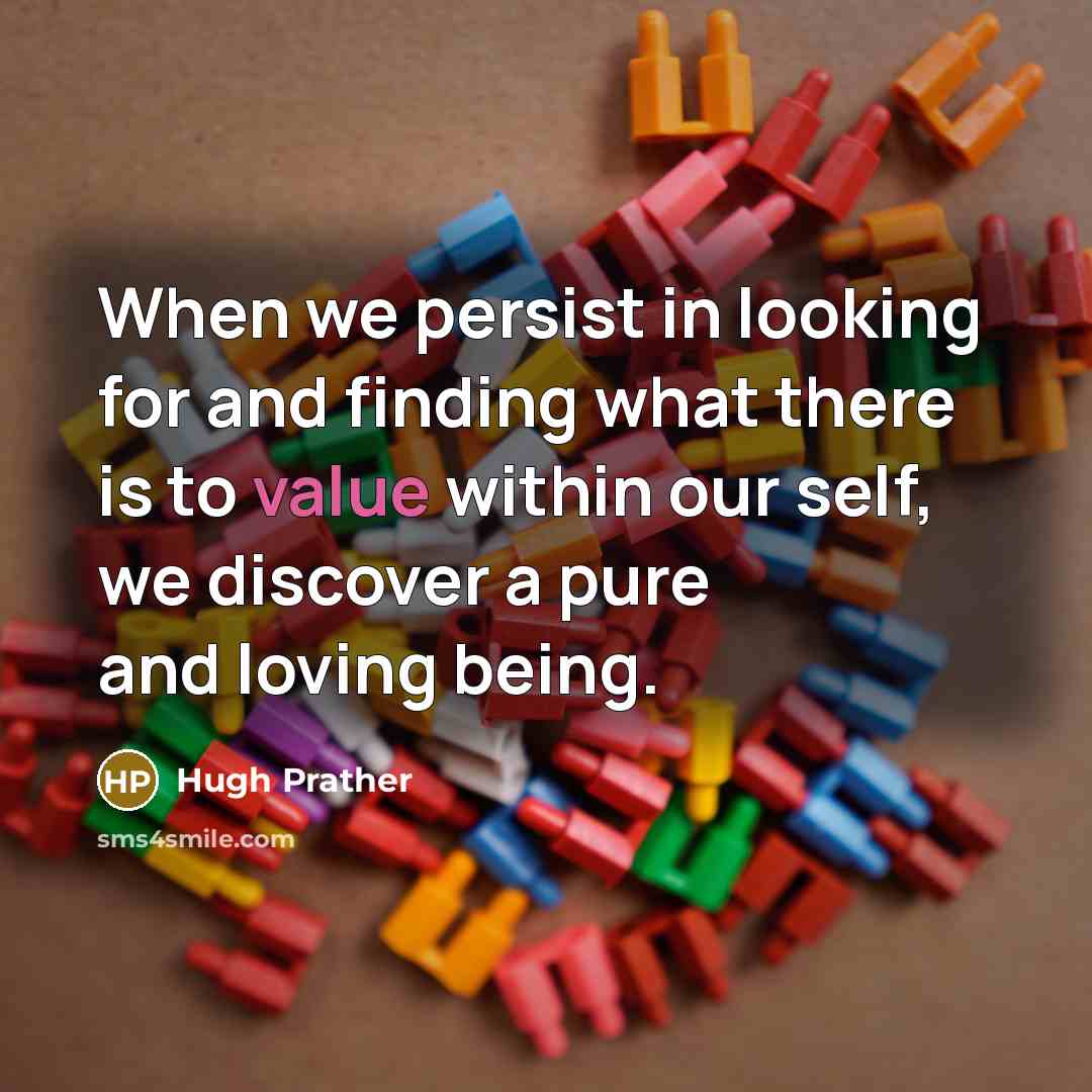 “When we persist in looking for and finding what there…” quote by Hugh Prather