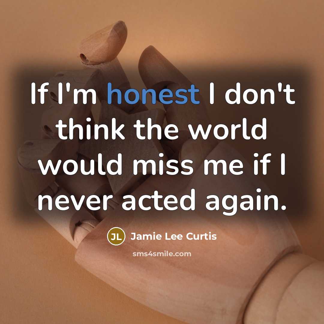 “If I'm honest I don't think the world would miss…” quote by Jamie Lee Curtis