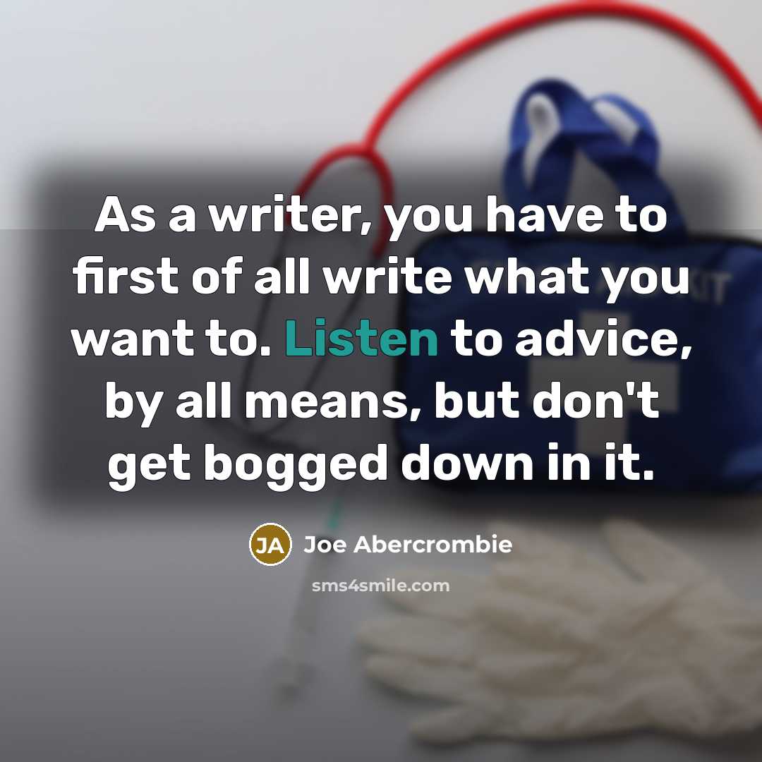 “As a writer, you have to first of all write…” quote by Joe Abercrombie