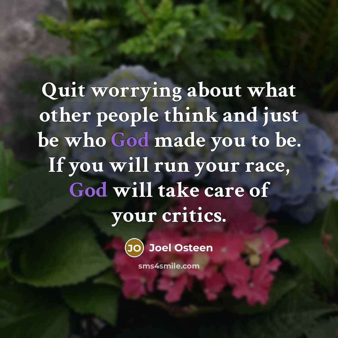 “Quit worrying about what other people think and just be…” quote by Joel Osteen