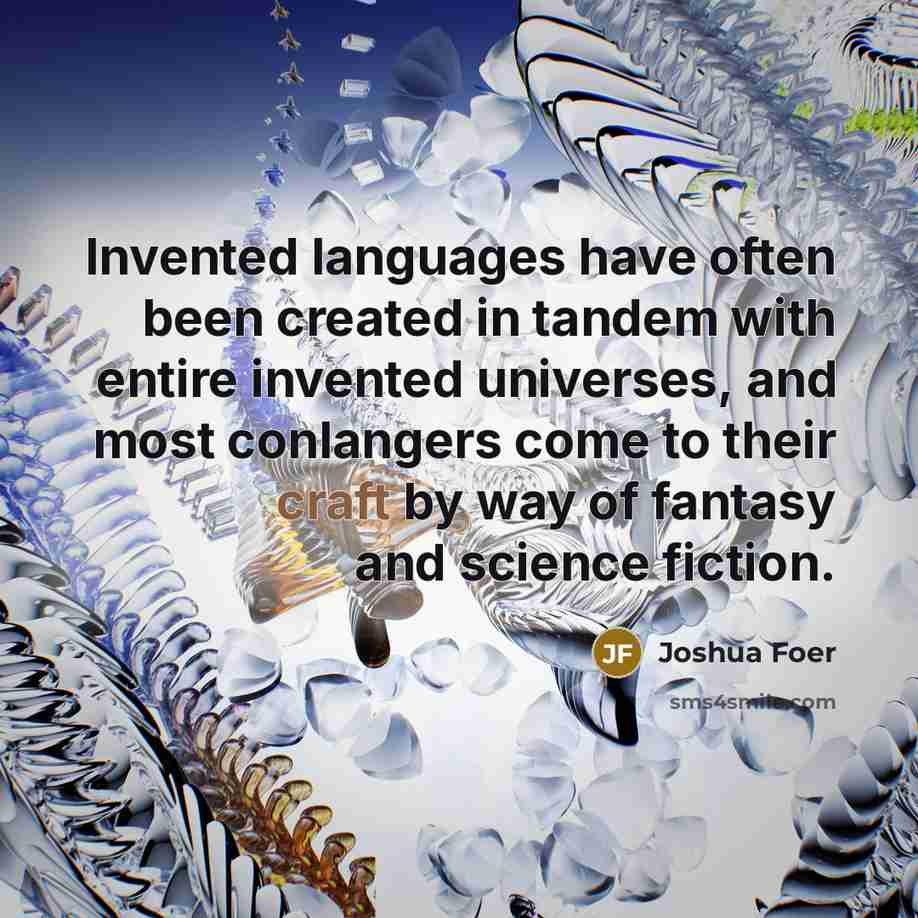 “Invented languages have often been created in tandem with entire…” quote by Joshua Foer