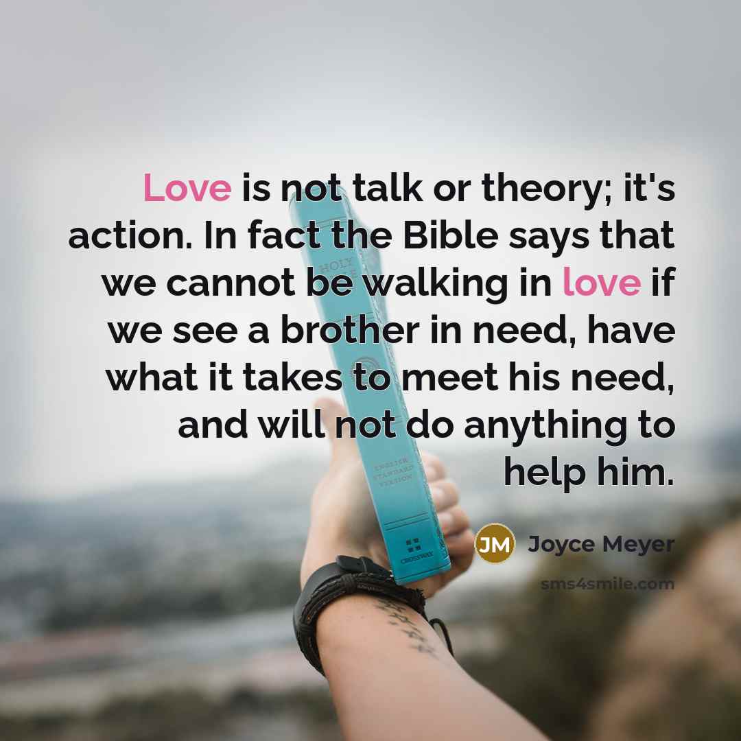 “Love is not talk or theory; it's action. In fact…” quote by Joyce Meyer
