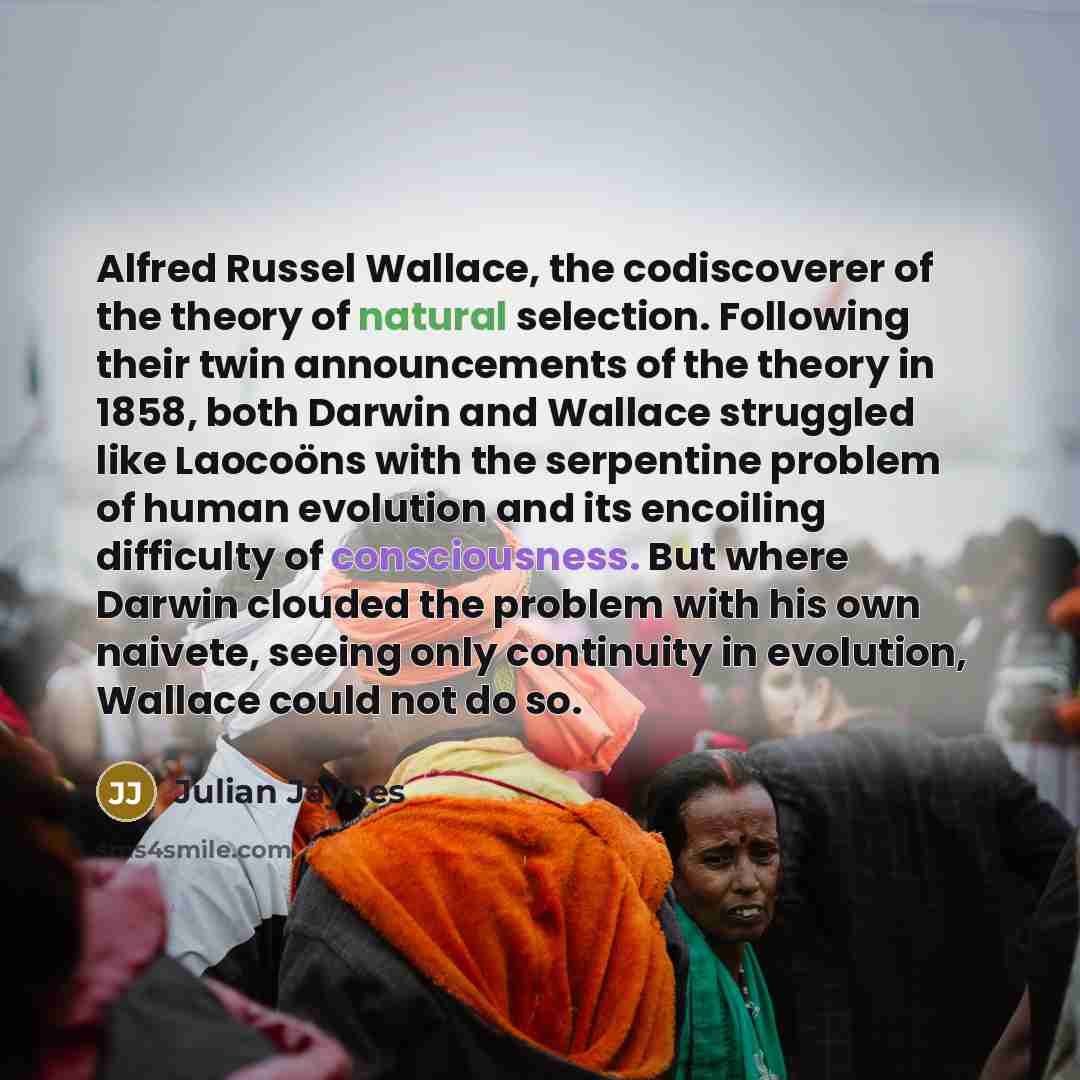 “Alfred Russel Wallace, the codiscoverer of the theory of natural…” quote by Julian Jaynes