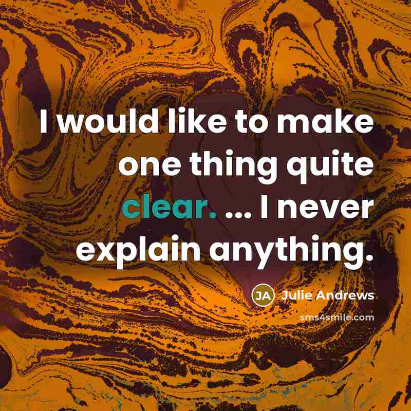 “I would like to make one thing quite clear. ...…” quote by Julie Andrews