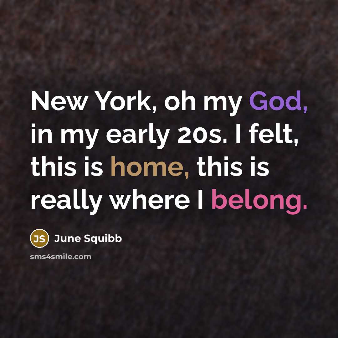“New York, oh my God, in my early 20s. I…” quote by June Squibb