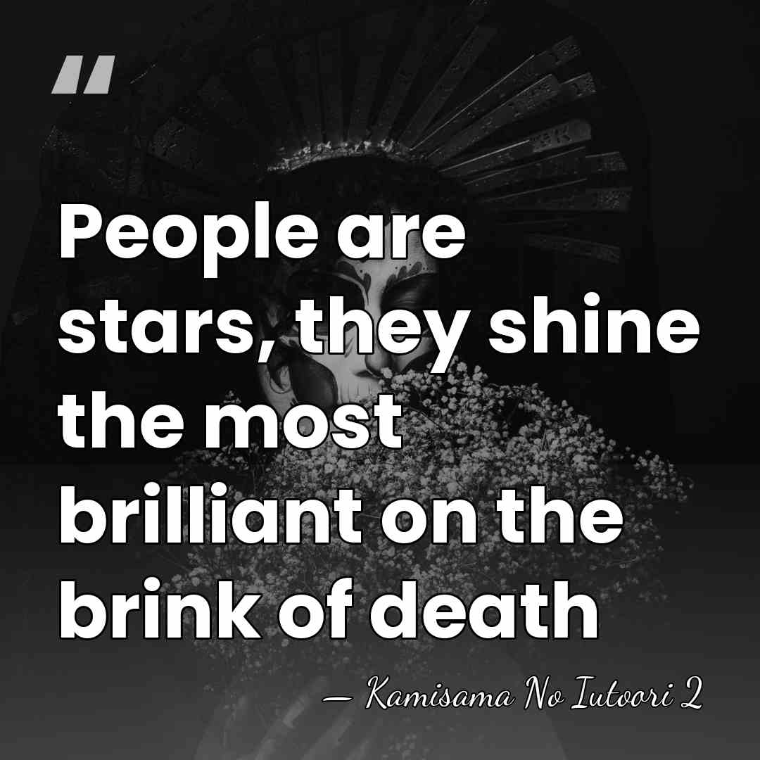 People are stars, they shine the most brilliant on the brink of&hellip; - Kamisama No Iutoori 2