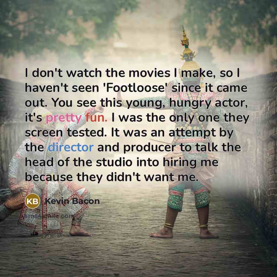 “I don't watch the movies I make, so I haven't…” quote by Kevin Bacon