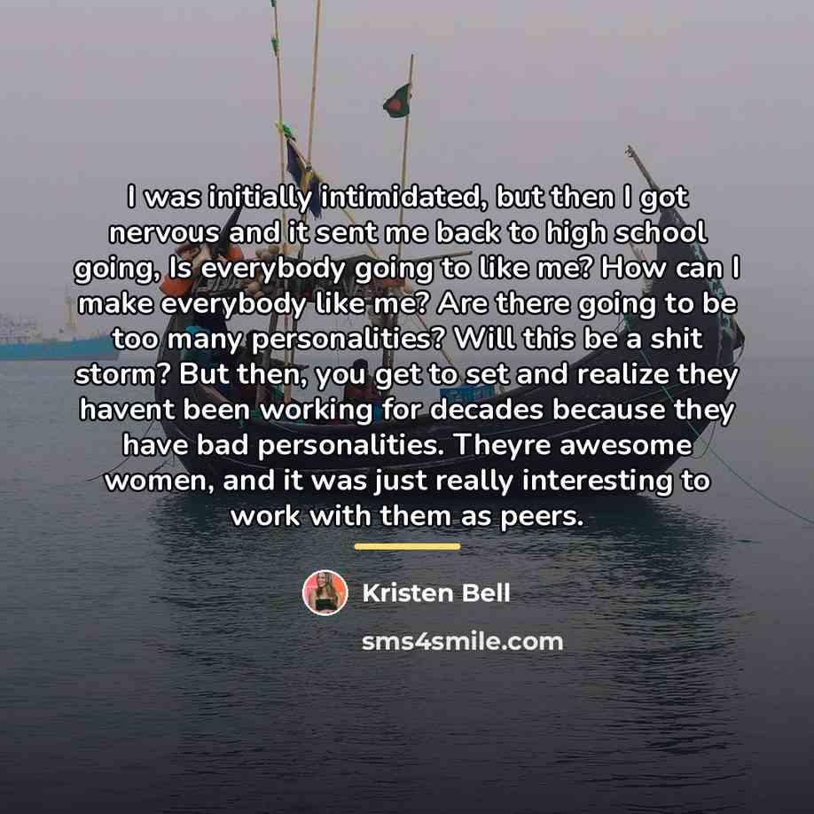 “I was initially intimidated, but then I got nervous and…” quote by Kristen Bell