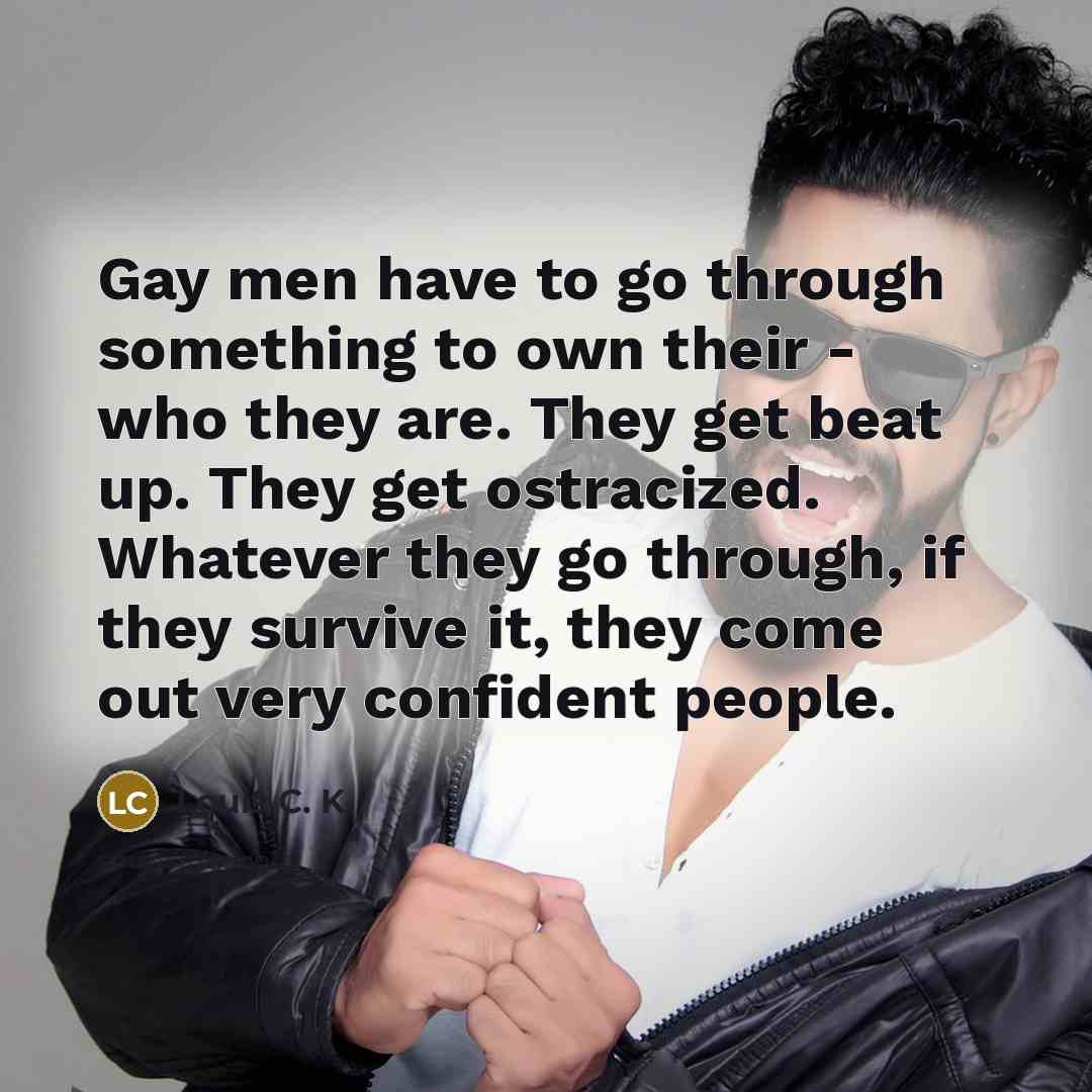 “Gay men have to go through something to own their…” quote by Louis C. K