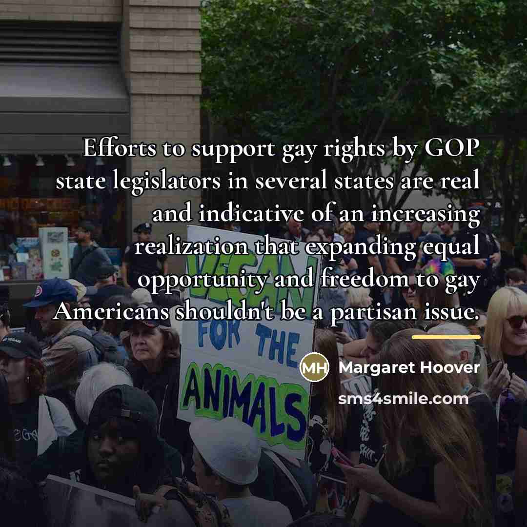 “Efforts to support gay rights by GOP state legislators in…” quote by Margaret Hoover