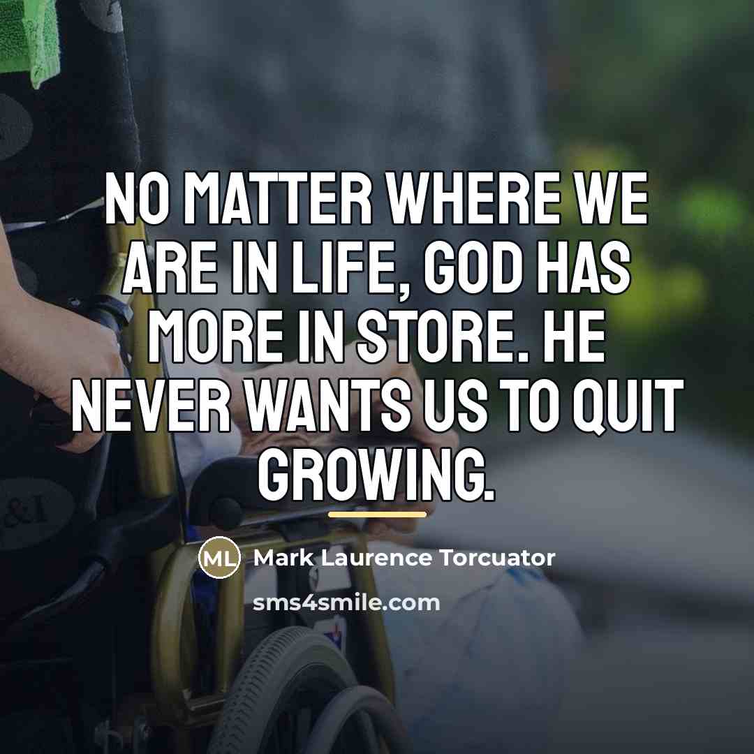 “No matter where we are in life, God has more…” quote by Mark Laurence Torcuator