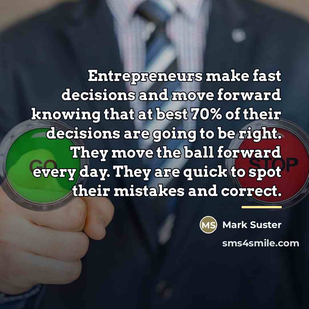 “Entrepreneurs make fast decisions and move forward knowing that at…” quote by Mark Suster