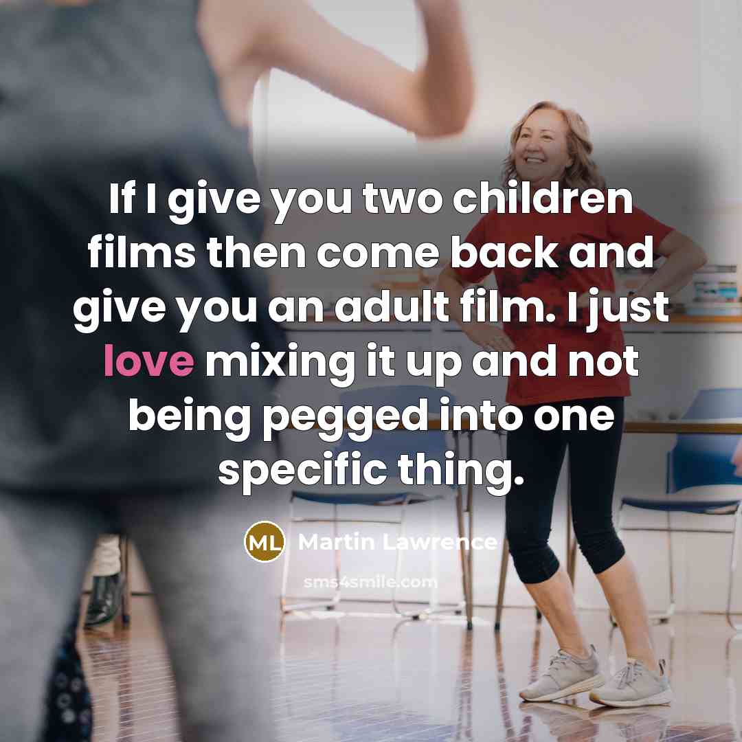 “If I give you two children films then come back…” quote by Martin Lawrence