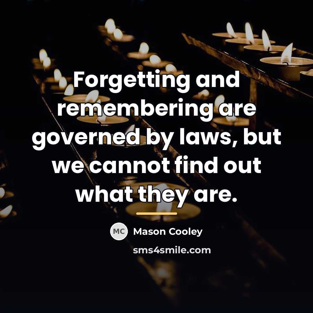 “Forgetting and remembering are governed by laws, but we cannot…” quote by Mason Cooley