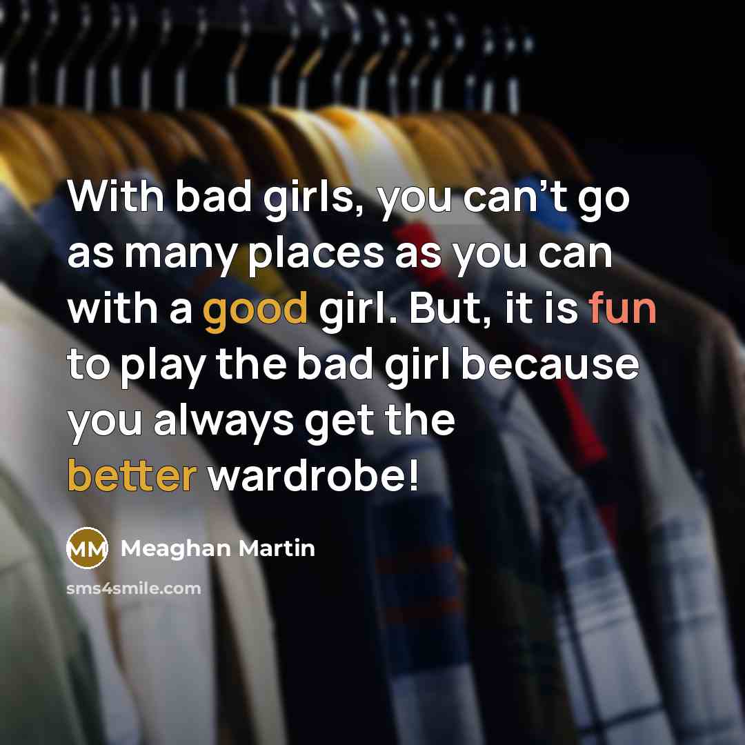 “With bad girls, you can't go as many places as…” quote by Meaghan Martin