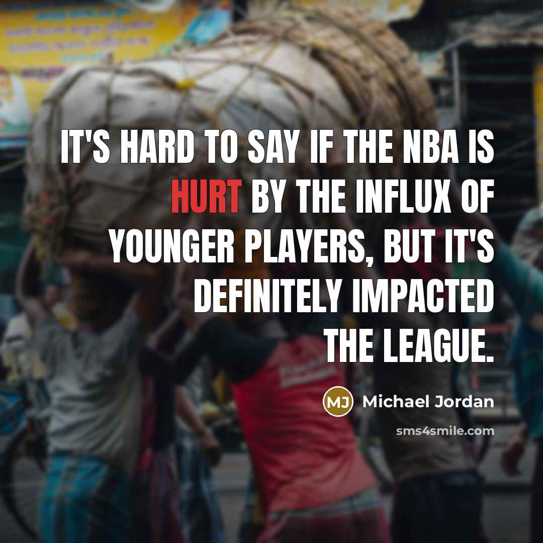 “It's hard to say if the NBA is hurt by…” quote by Michael Jordan