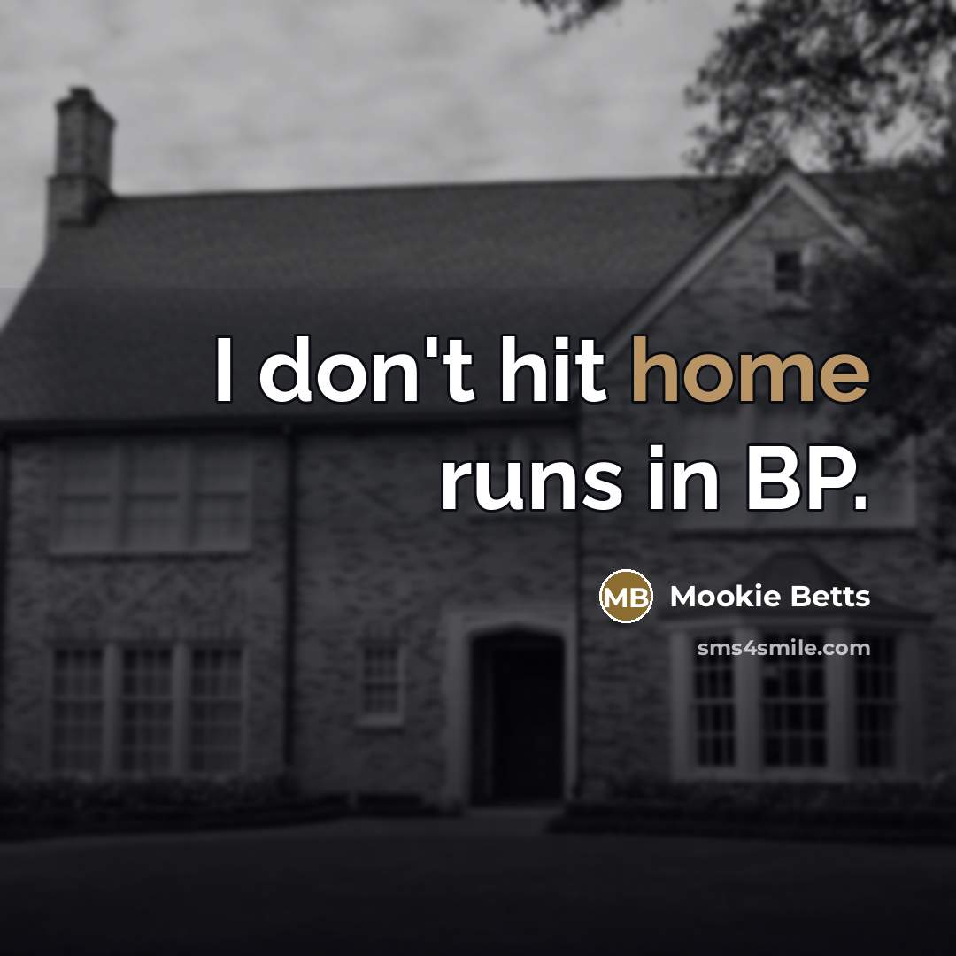“I don't hit home runs in BP.…” quote by Mookie Betts