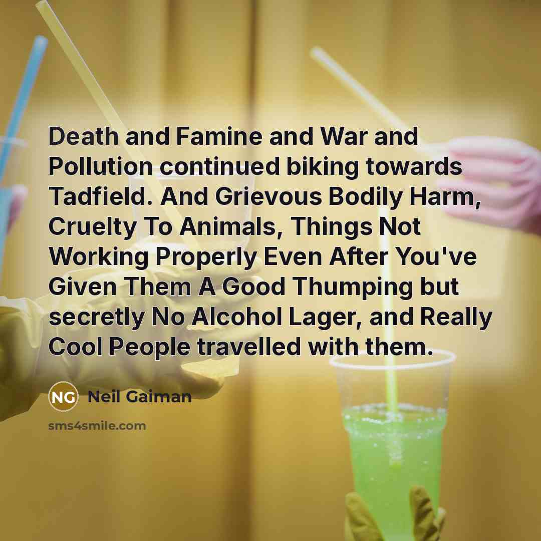 “Death and Famine and War and Pollution continued biking towards…” quote by Neil Gaiman