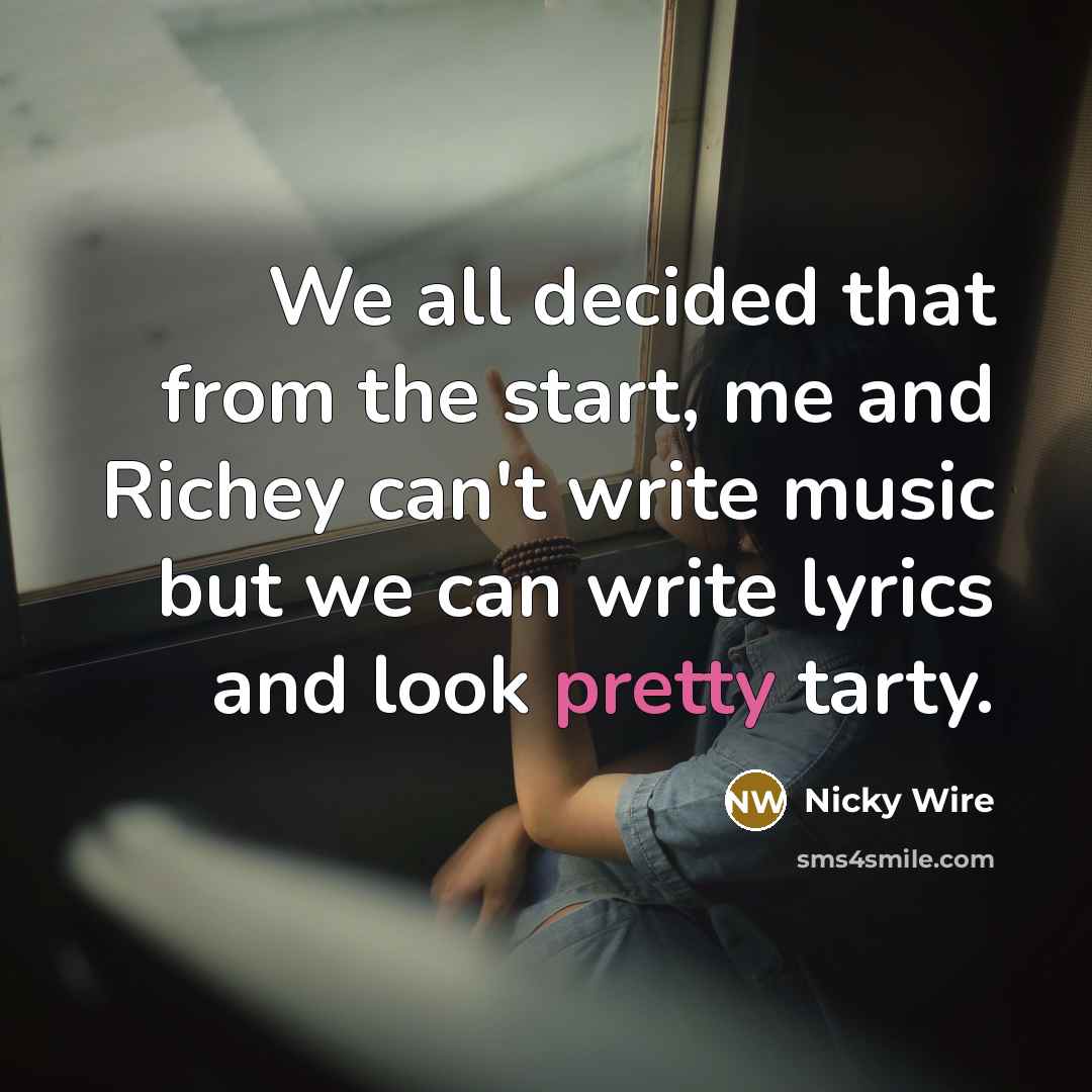 “We all decided that from the start, me and Richey…” quote by Nicky Wire