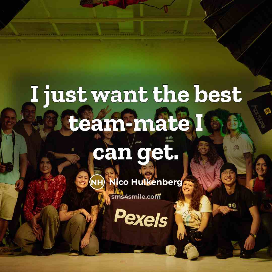 “I just want the best team-mate I can get.…” quote by Nico Hulkenberg