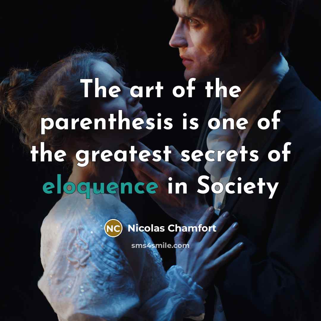 “The art of the parenthesis is one of the greatest…” quote by Nicolas Chamfort