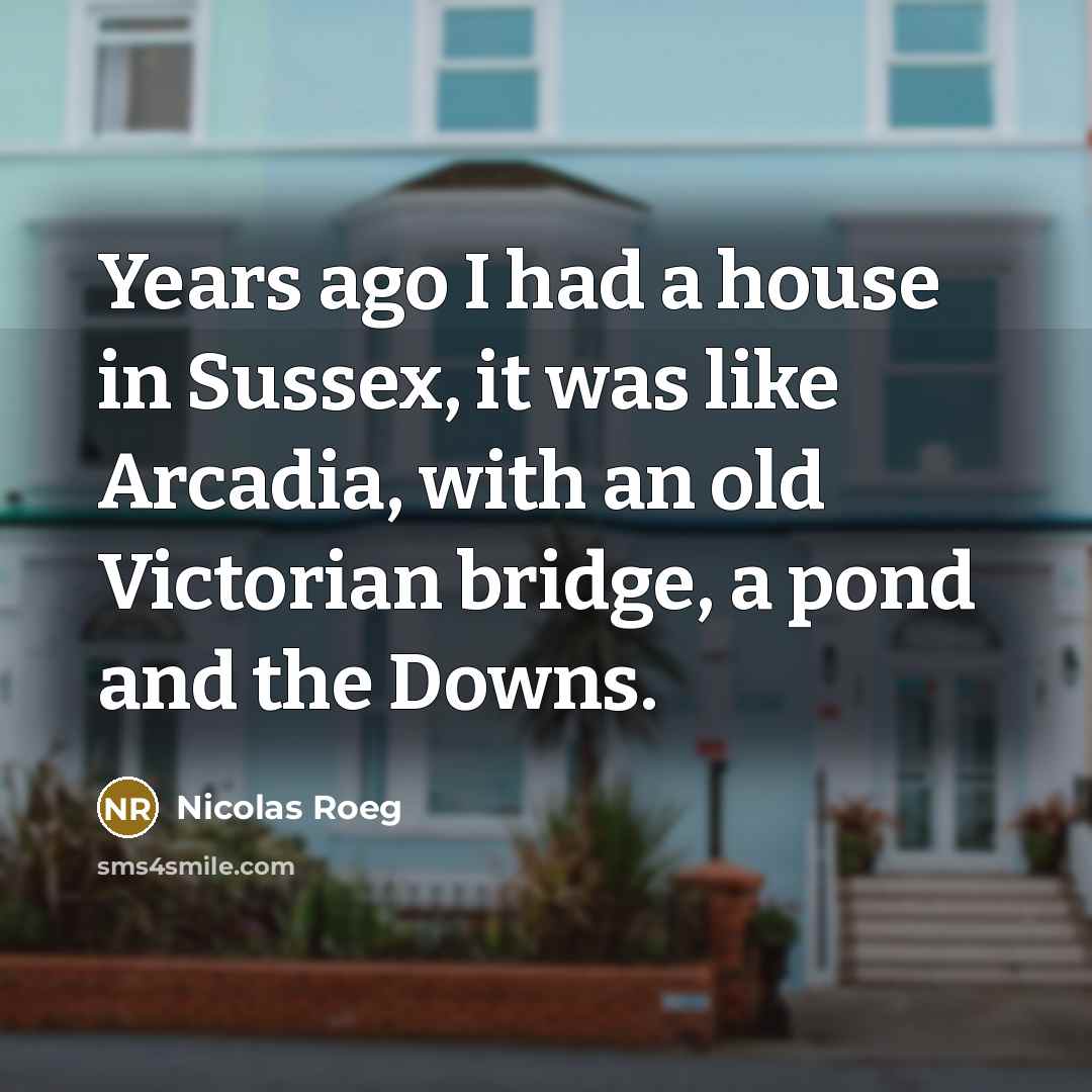 “Years ago I had a house in Sussex, it was…” quote by Nicolas Roeg