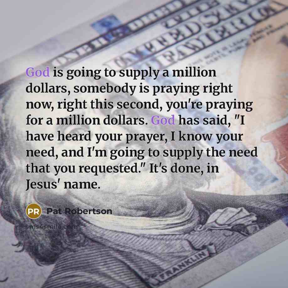 “God is going to supply a million dollars, somebody is…” quote by Pat Robertson