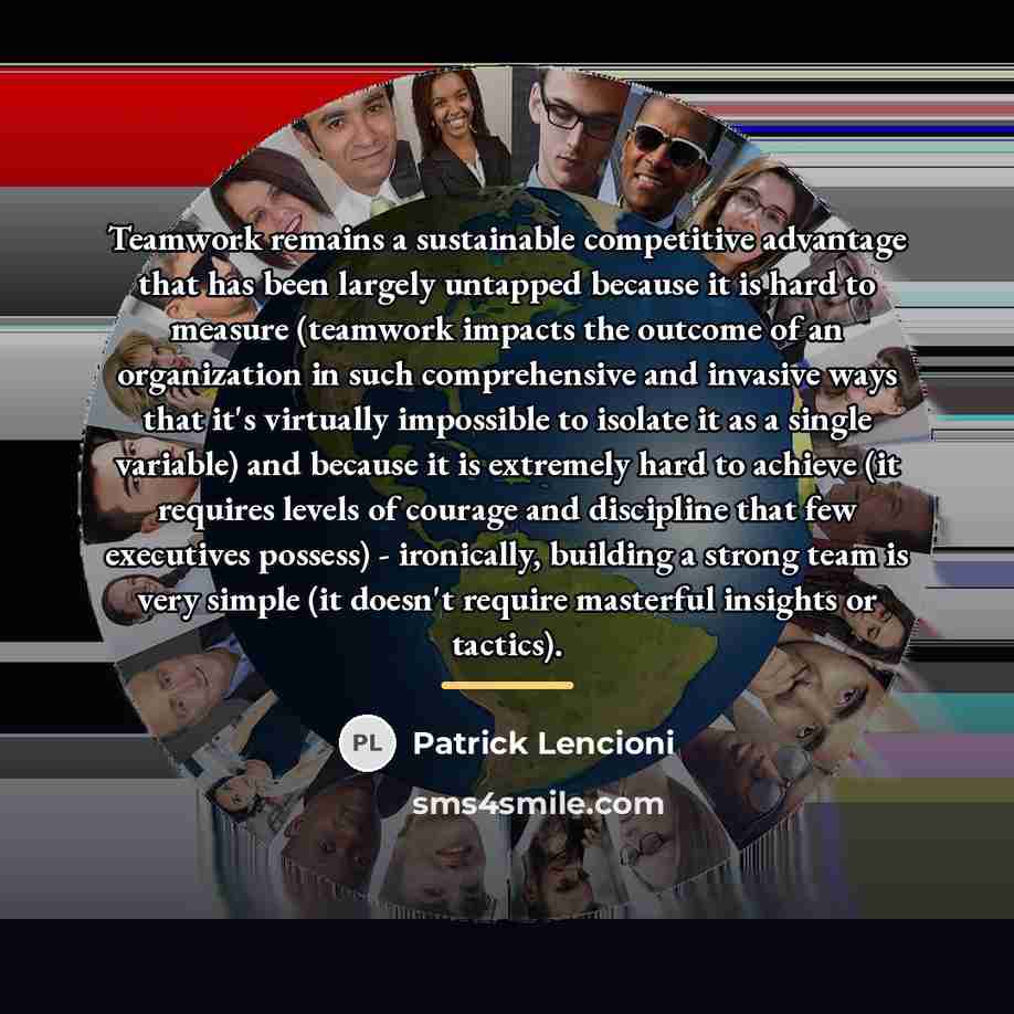 “Teamwork remains a sustainable competitive advantage that has been largely…” quote by Patrick Lencioni