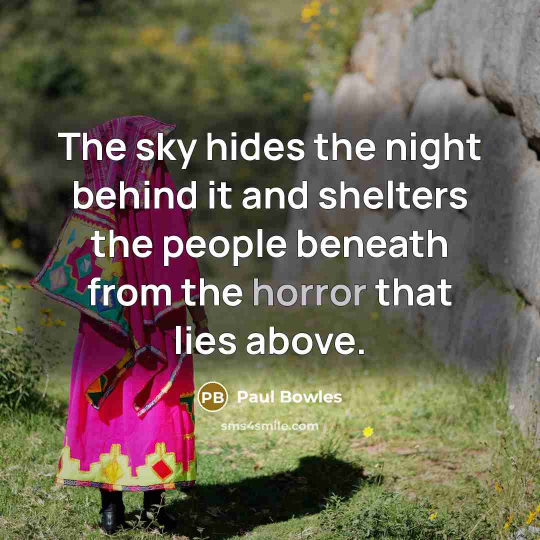 “The sky hides the night behind it and shelters the…” quote by Paul Bowles
