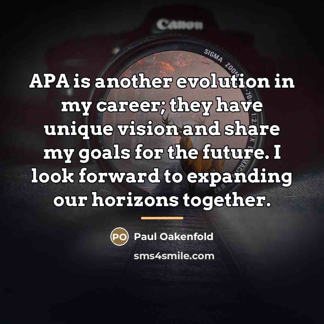 “APA is another evolution in my career; they have unique…” quote by Paul Oakenfold