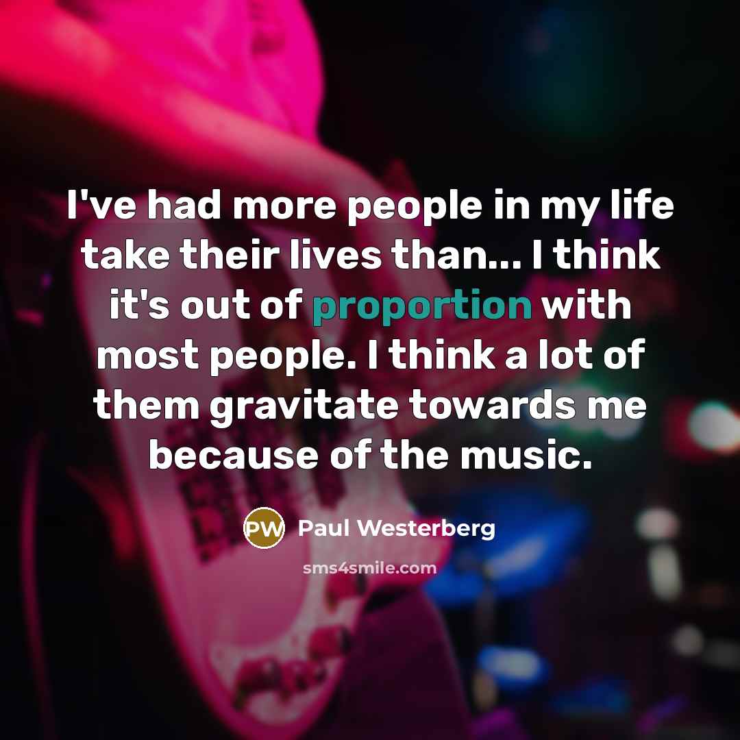 “I've had more people in my life take their lives…” quote by Paul Westerberg