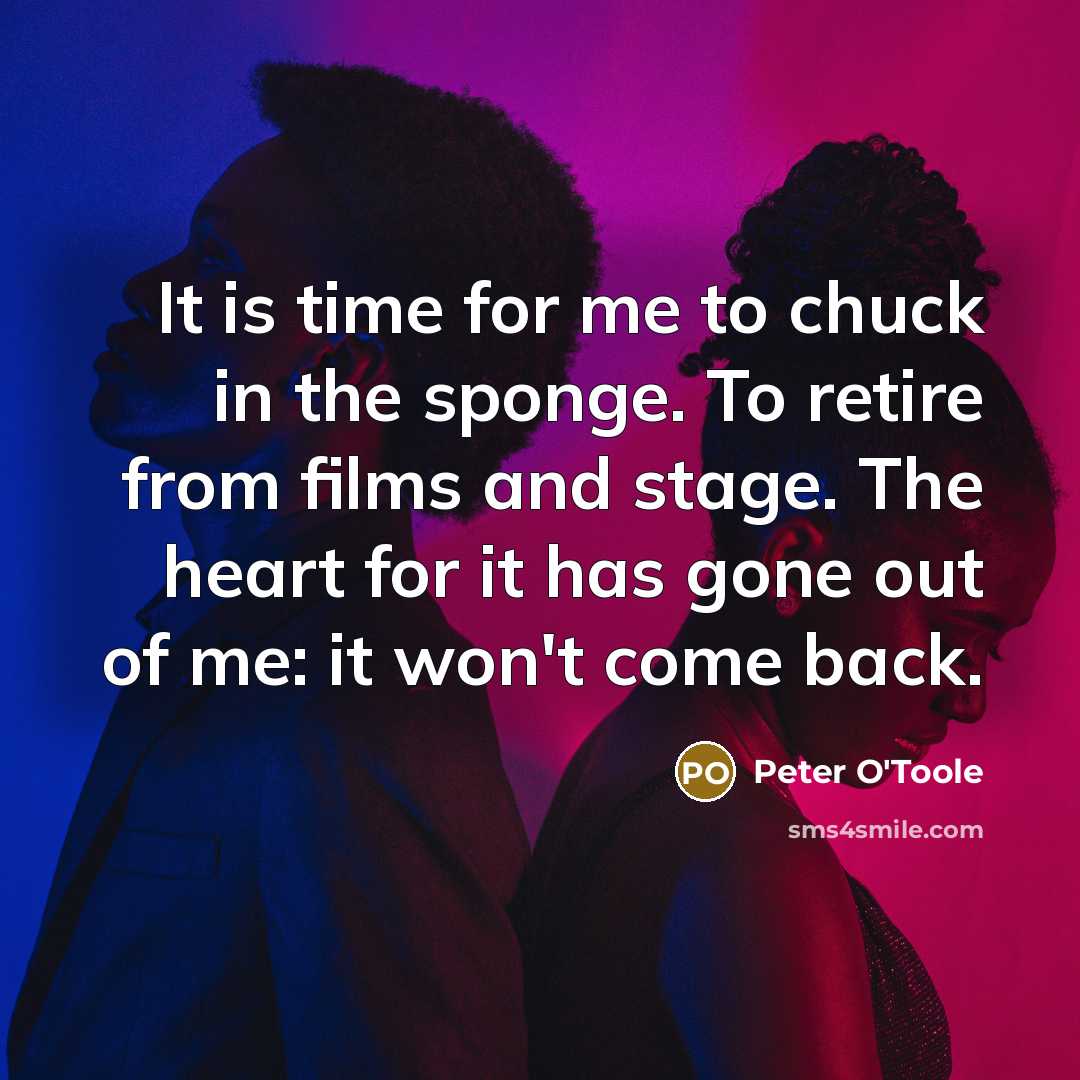 “It is time for me to chuck in the sponge.…” quote by Peter O'Toole