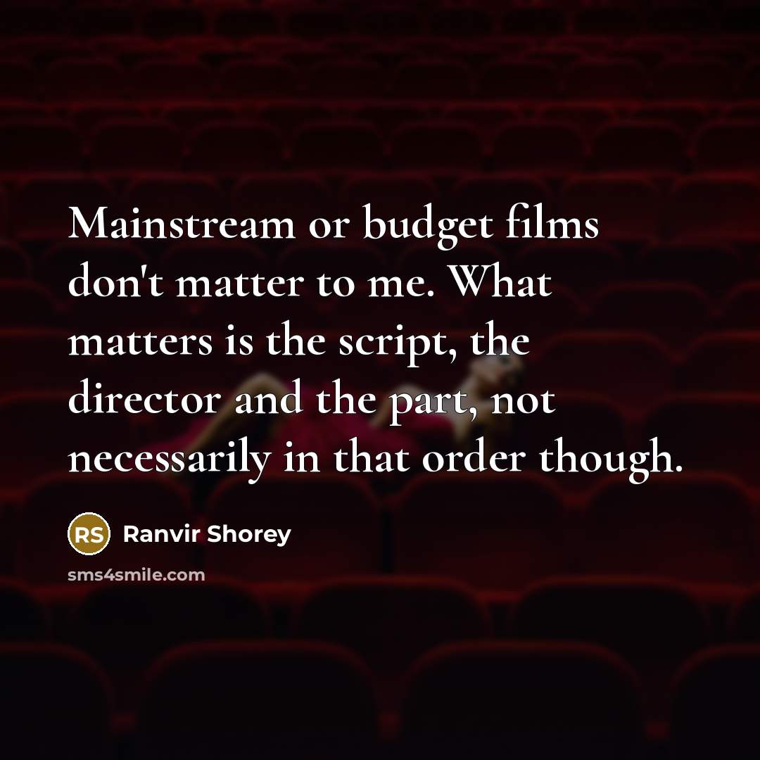 “Mainstream or budget films don't matter to me. What matters…” quote by Ranvir Shorey