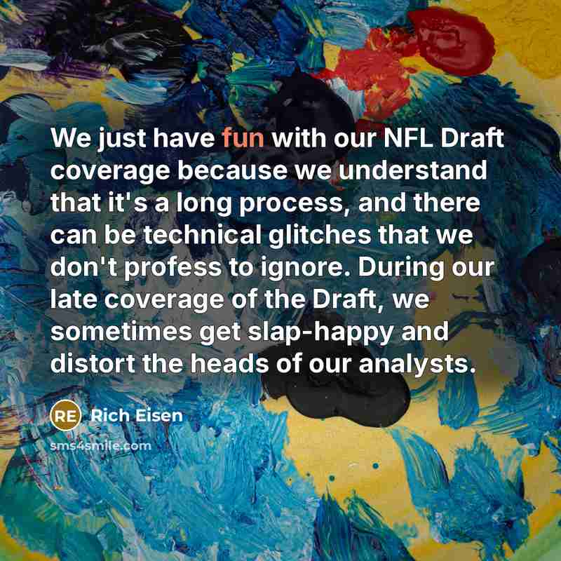 “We just have fun with our NFL Draft coverage because…” quote by Rich Eisen