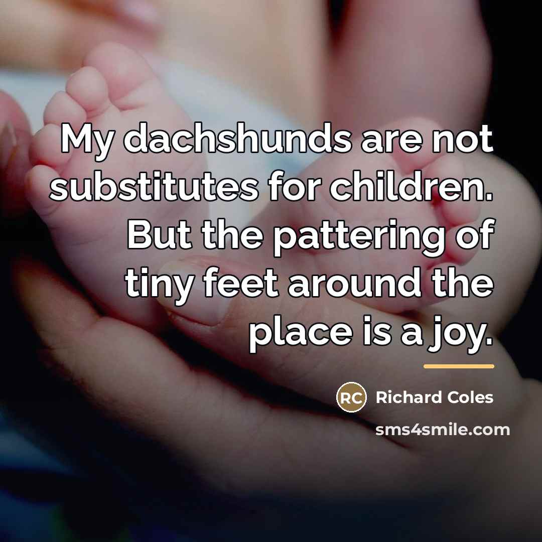 “My dachshunds are not substitutes for children. But the pattering…” quote by Richard Coles