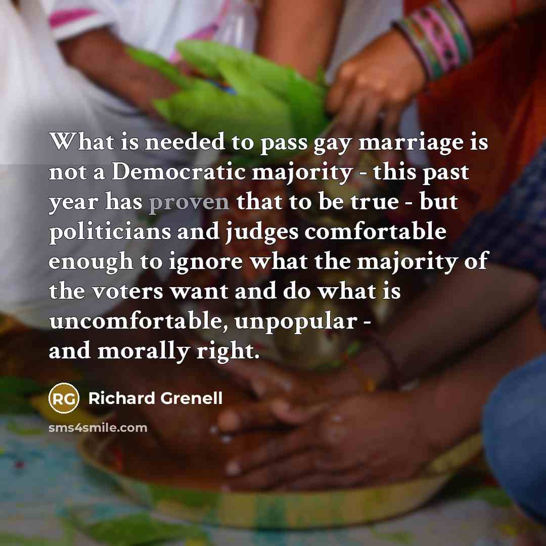 “What is needed to pass gay marriage is not a…” quote by Richard Grenell