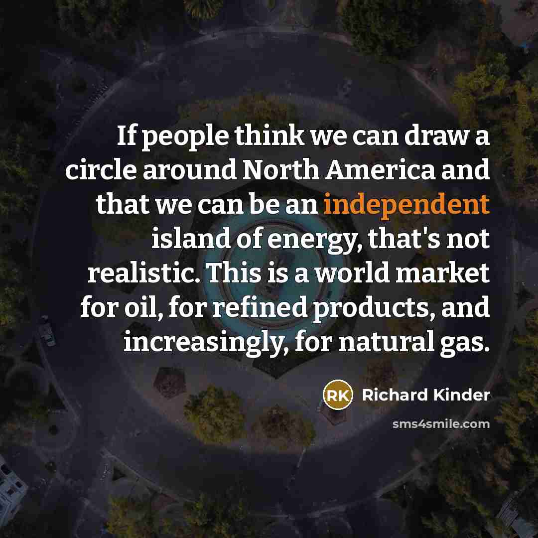 “If people think we can draw a circle around North…” quote by Richard Kinder