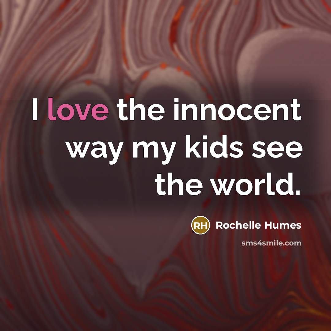 “I love the innocent way my kids see the world.…” quote by Rochelle Humes