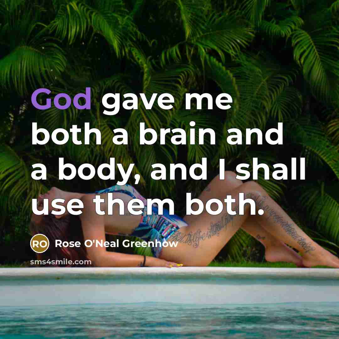 “God gave me both a brain and a body, and…” quote by Rose O'Neal Greenhow