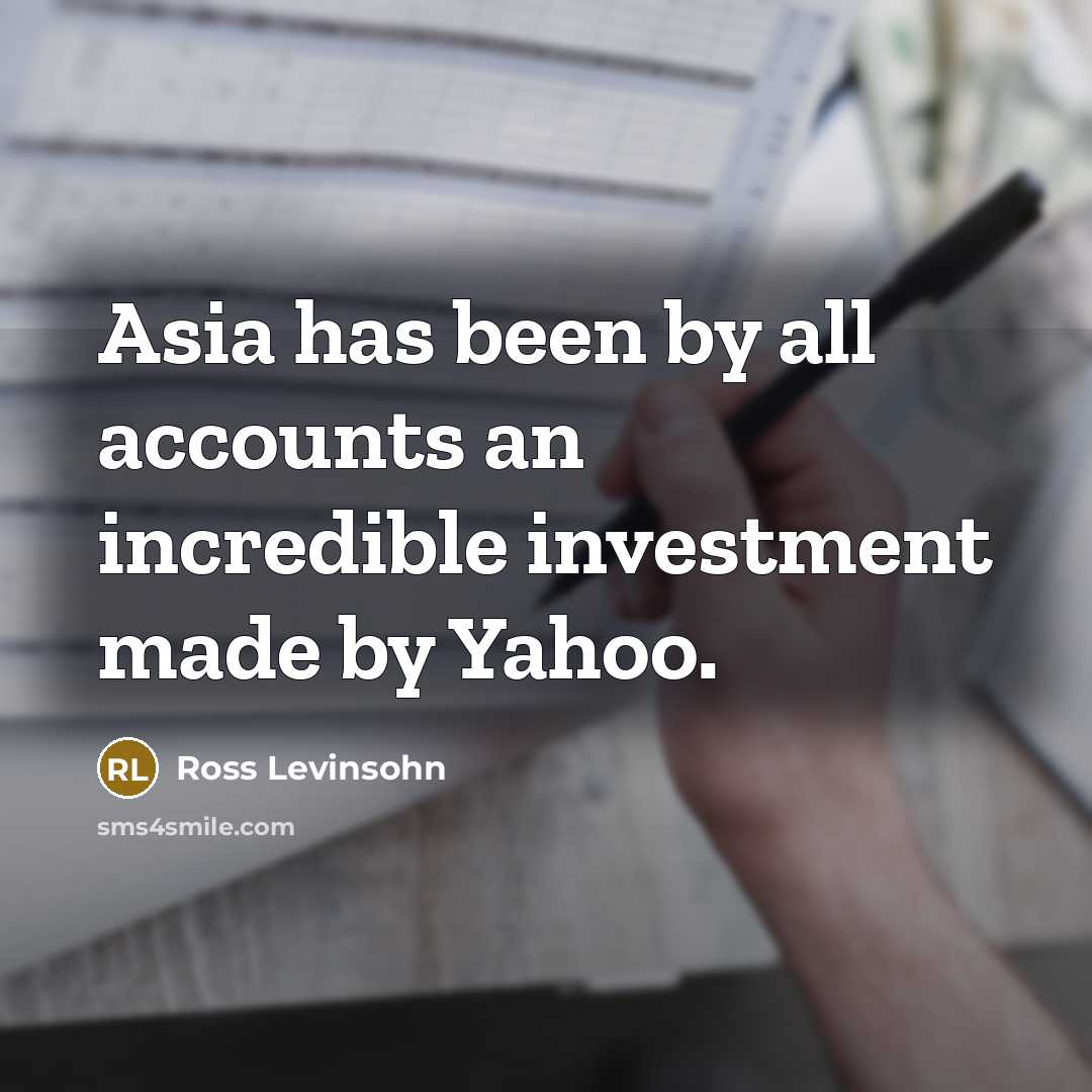 “Asia has been by all accounts an incredible investment made…” quote by Ross Levinsohn