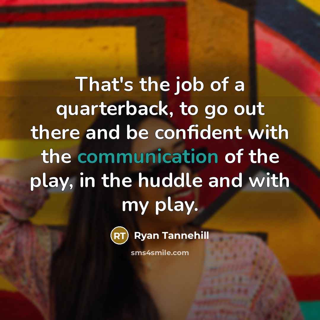 “That's the job of a quarterback, to go out there…” quote by Ryan Tannehill