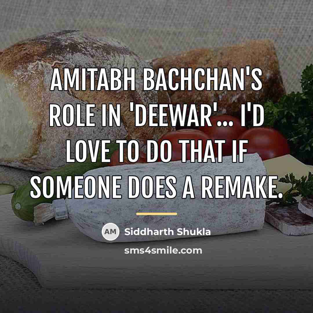 “Amitabh Bachchan's role in 'Deewar'... I'd love to do that…” quote by Siddharth Shukla