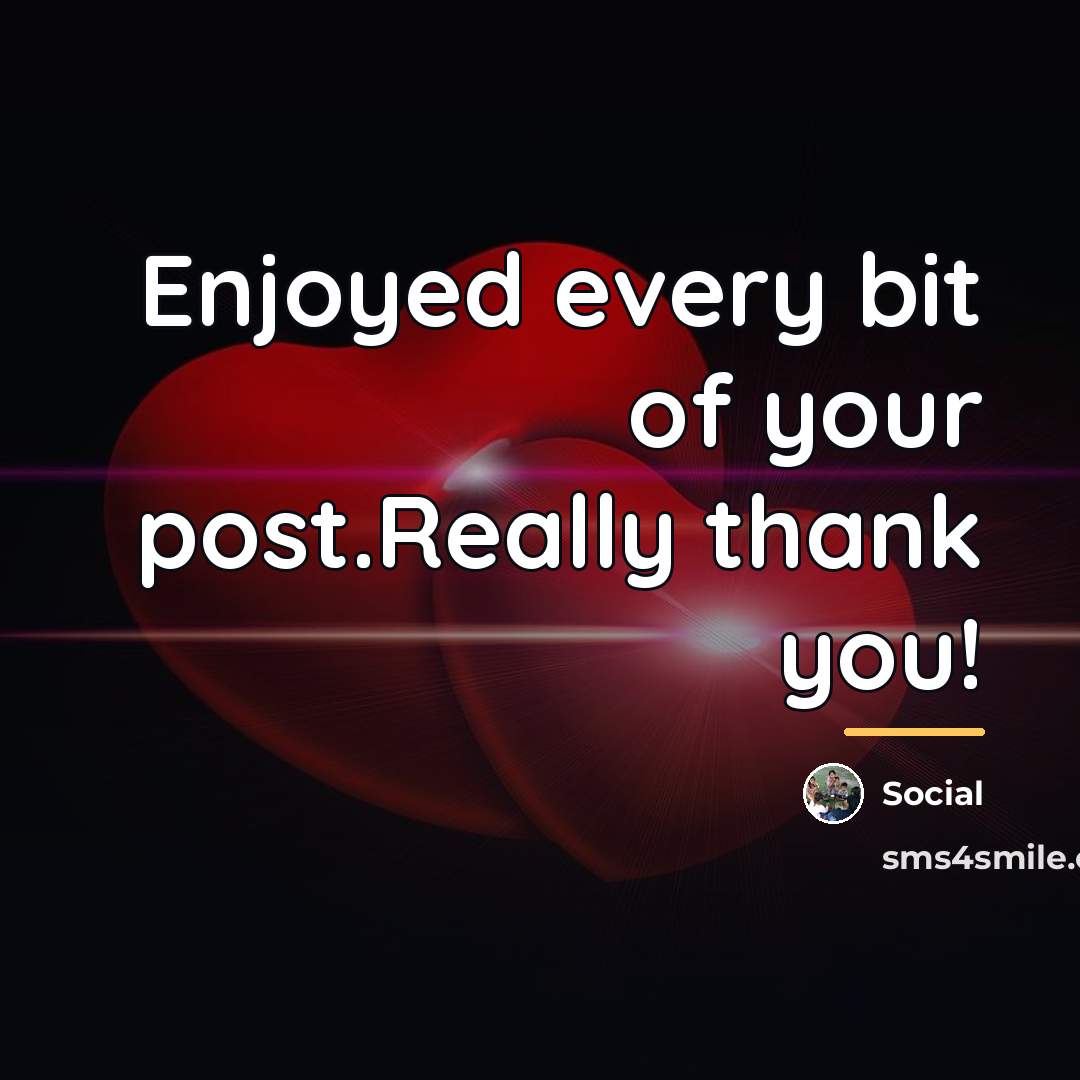 “Enjoyed every bit of your post.Really thank you!…” quote by Social