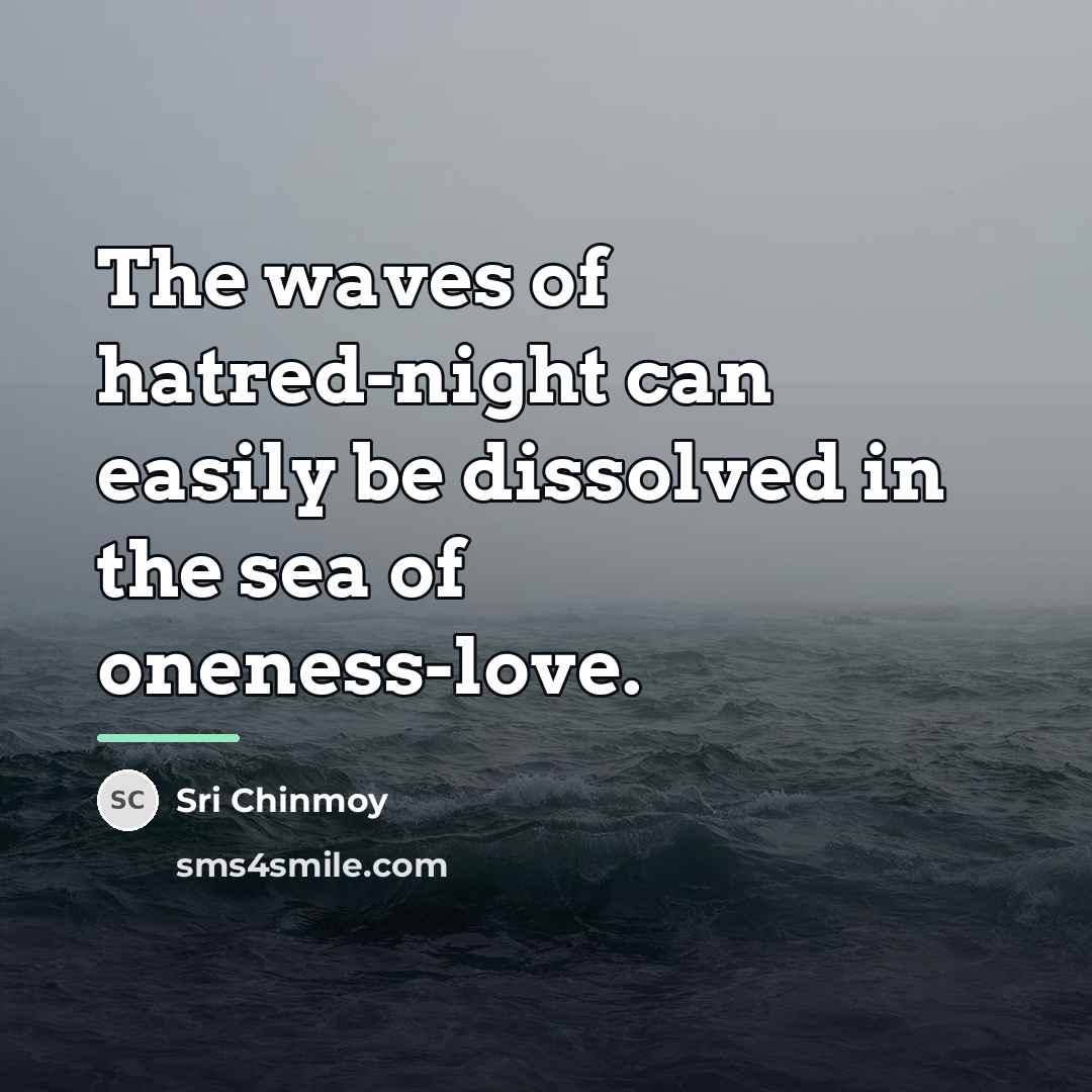 “The waves of hatred-night can easily be dissolved in the…” quote by Sri Chinmoy
