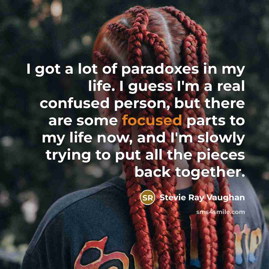“I got a lot of paradoxes in my life. I…” quote by Stevie Ray Vaughan