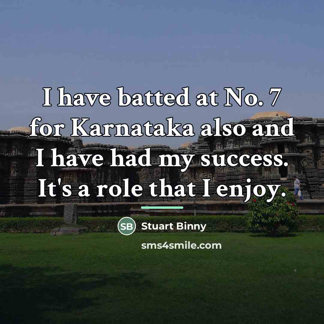 “I have batted at No. 7 for Karnataka also and…” quote by Stuart Binny