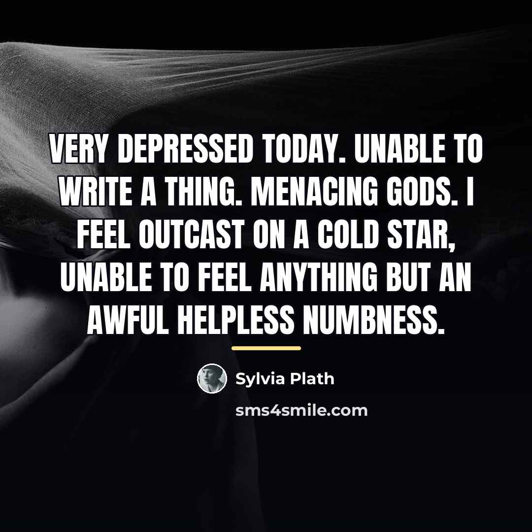 “Very depressed today. Unable to write a thing. Menacing gods.…” quote by Sylvia Plath
