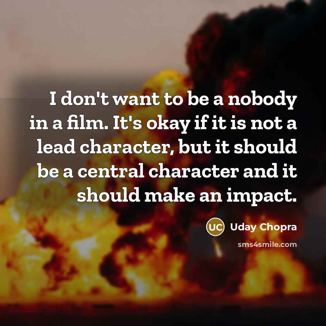 “I don't want to be a nobody in a film.…” quote by Uday Chopra