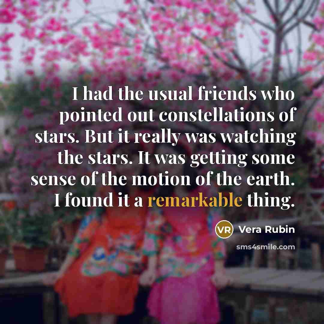 “I had the usual friends who pointed out constellations of…” quote by Vera Rubin